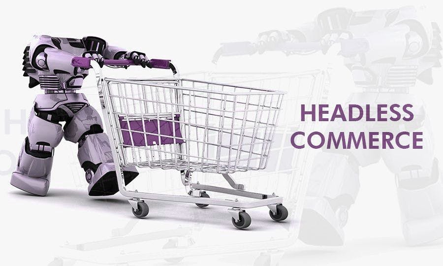 Headless E-commerce: Understanding the Benefits and How to Get Started